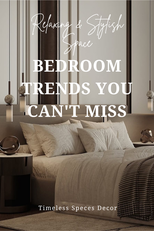 Bedroom Trends You Can't Miss — Create a Relaxing & Stylish Space You'll Love